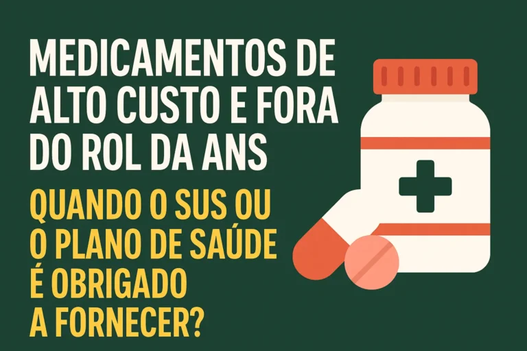 Medicamentos de Alto Custo e Fora do Rol da ANS: Quando o SUS ou o Plano de Saúde É Obrigado a Fornecer?