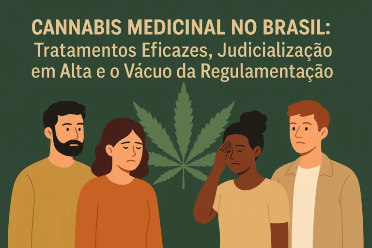Cannabis Medicinal no Brasil: Tratamentos Eficazes, Judicialização em Alta e o Vácuo da Regulamentação.